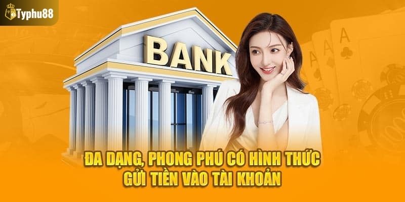 Kinh nghiệm hiệu quả khi nạp tiền Typhu88