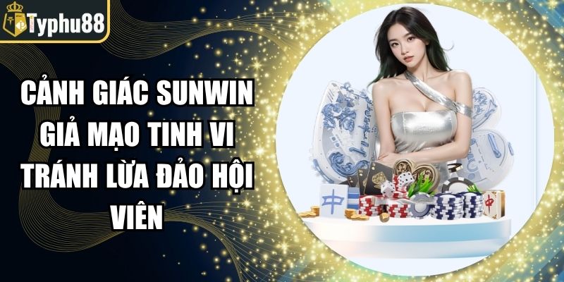 Cảnh giác Sunwin giả mạo